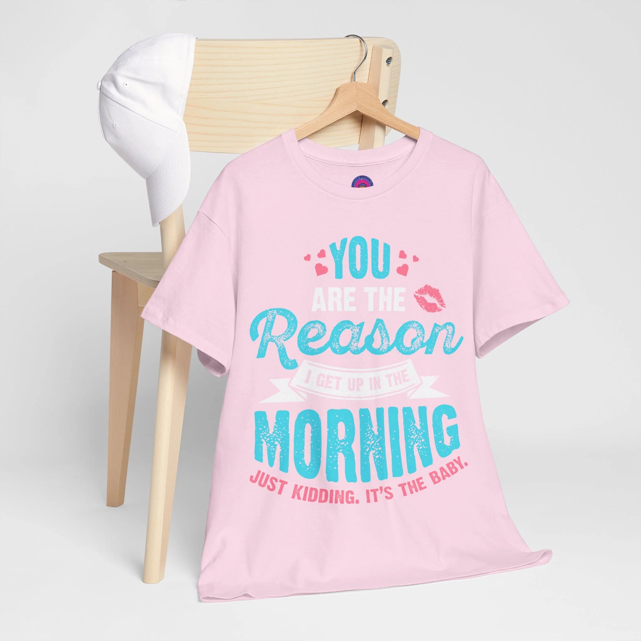 Funny Tshirt for Moms & Caregivers-You're the Reason I get up...Just kidding, It's the Baby