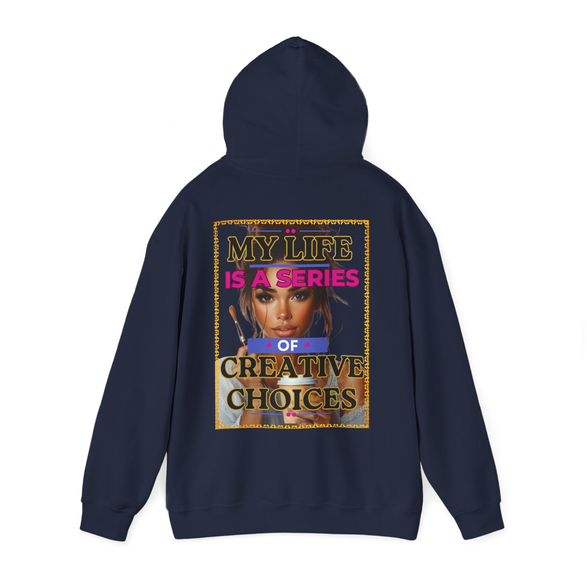 Creative Choices Hoodie – My Life Is a Series of Creative Choices (Art Edition)