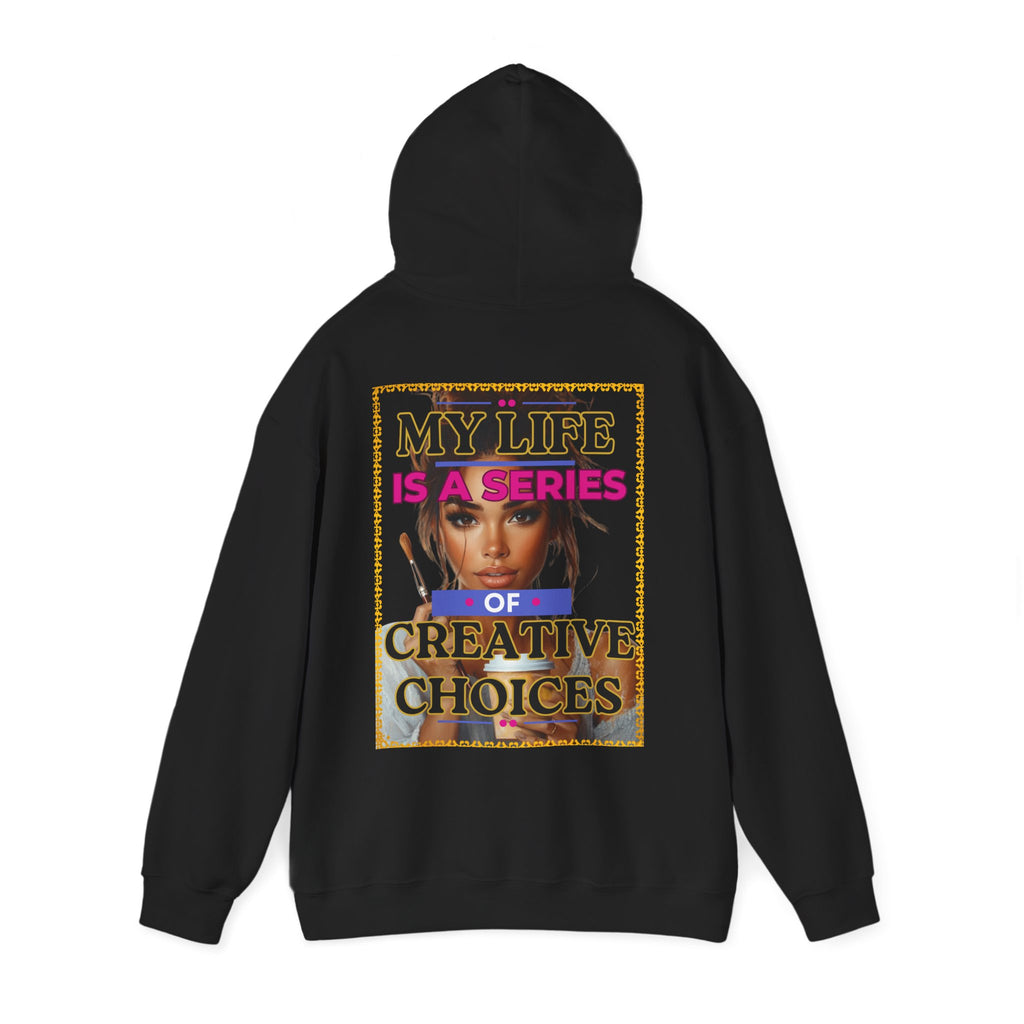 Creative Choices Hoodie – My Life Is a Series of Creative Choices (Art Edition)