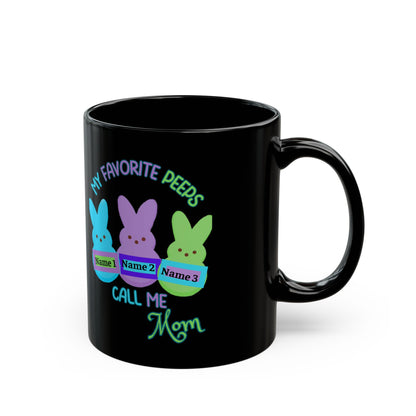 Easter Mug – My Favorite Peeps Call Me Mom | Personalized 11oz, 15oz Black Mug