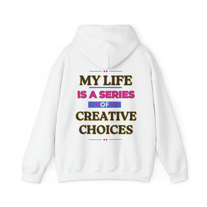 Creative Choices Hoodie – My Life Is a Series of Creative Choices (Text Only)