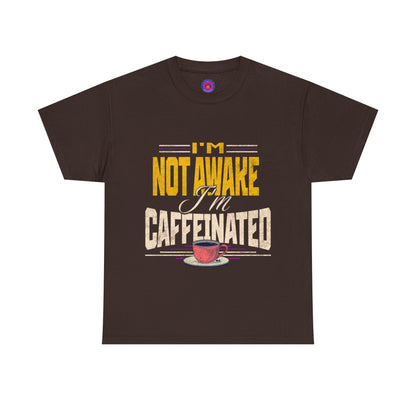 I’m Not Awake I’m Caffeinated – Funny T-Shirt for Moms, Caregivers & Biz Owners