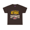 I’m Not Awake I’m Caffeinated – Funny T-Shirt for Moms, Caregivers & Biz Owners