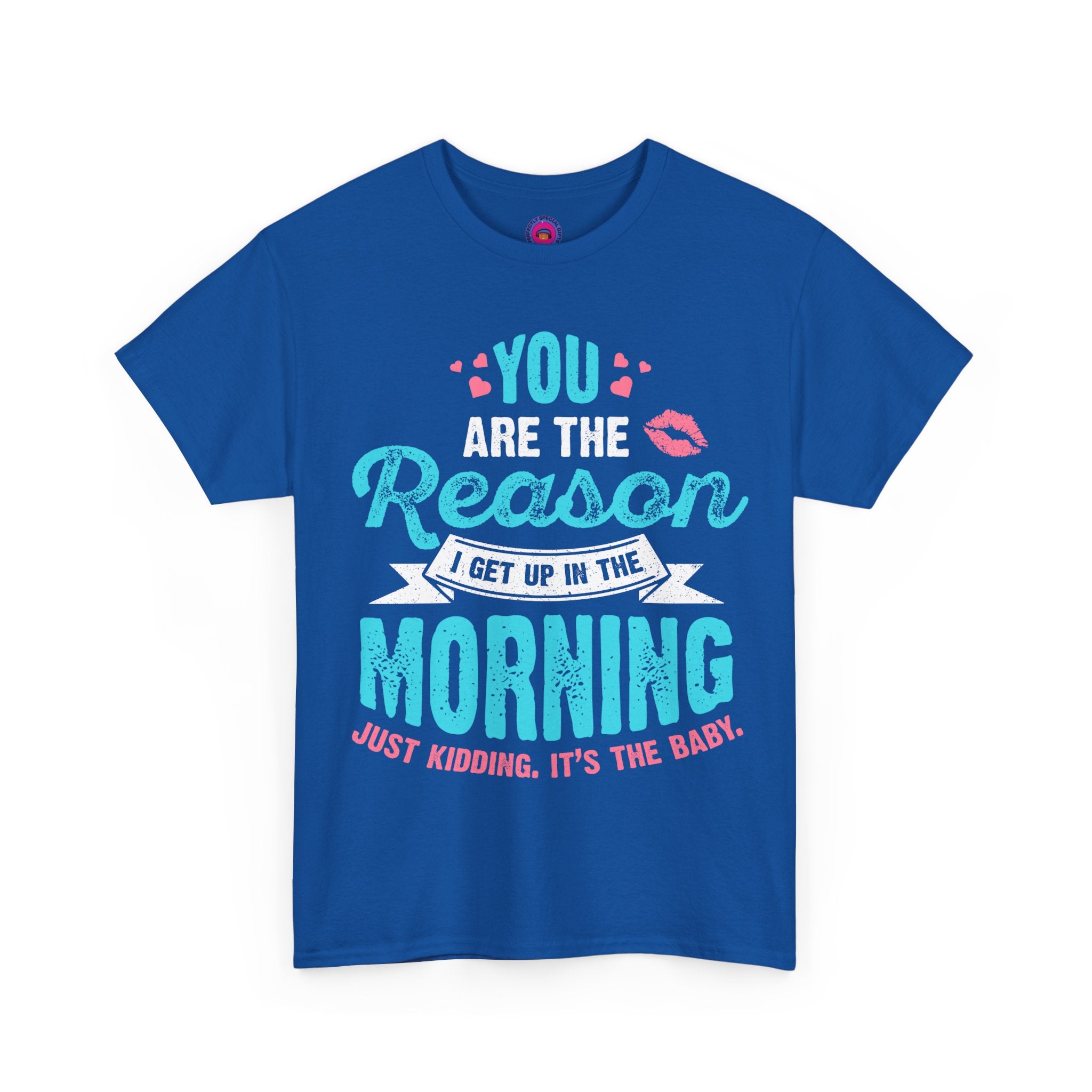 Funny T-Shirt for Moms & Caregivers – You’re the Reason I Get Up... Just Kidding