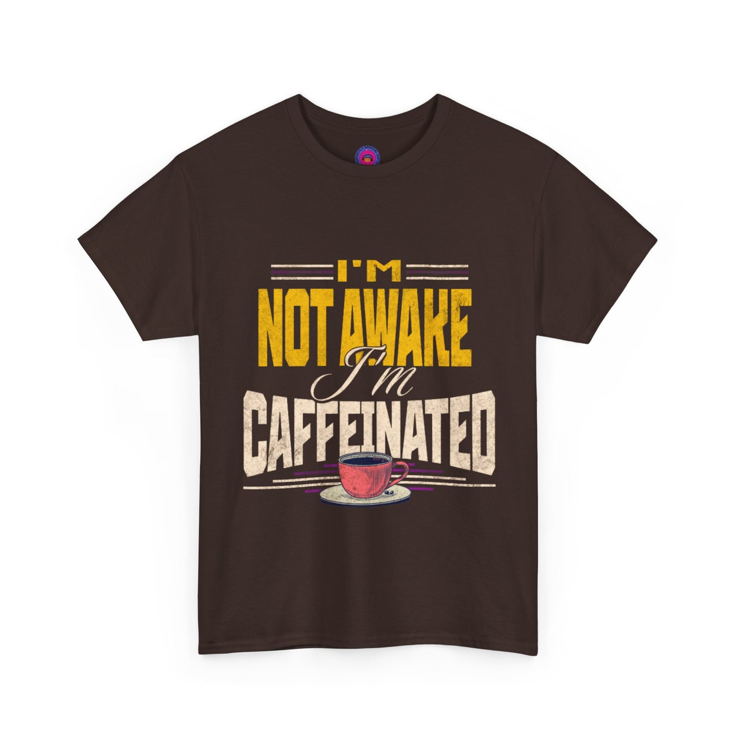 I’m Not Awake I’m Caffeinated – Funny T-Shirt for Moms, Caregivers & Biz Owners