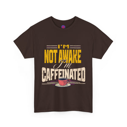 I’m Not Awake I’m Caffeinated – Funny T-Shirt for Moms, Caregivers & Biz Owners