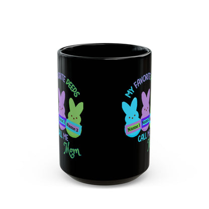 Easter Mug – My Favorite Peeps Call Me Mom | Personalized 11oz, 15oz Black Mug