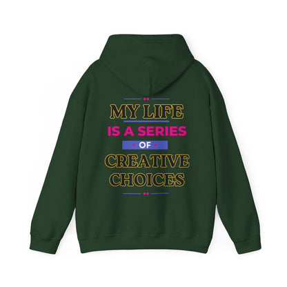 Creative Choices Hoodie – My Life Is a Series of Creative Choices (Text Only)