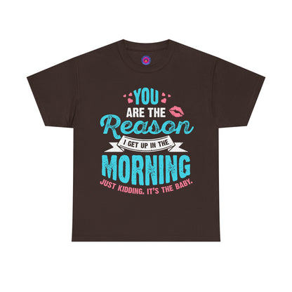 Funny T-Shirt for Moms & Caregivers – You’re the Reason I Get Up... Just Kidding