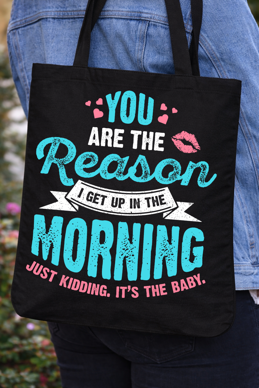 “You Are the Reason… Just Kidding, It’s the Baby” - Tote Bag
