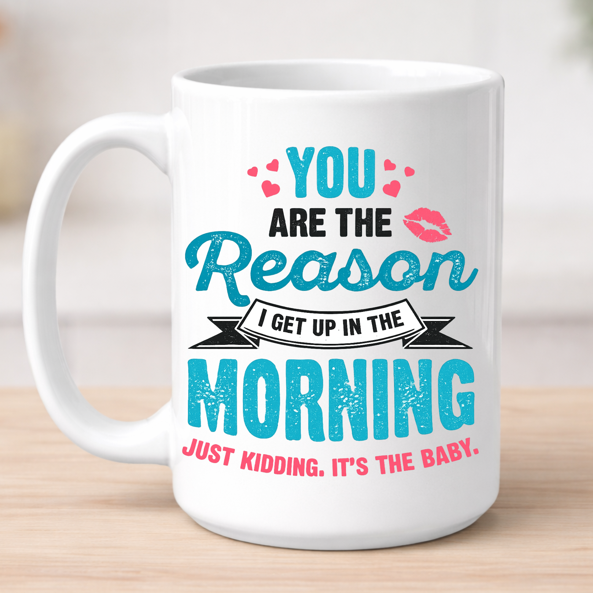 Funny Mom Coffee Mug – “You Are The Reason I Get Up In The Morning… Just Kidding It’s The Baby” | New Mom Gift